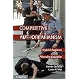 Competitive Authoritarianism: Hybrid Regimes after the Cold War (Problems of International Politics)