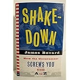 Shakedown: How the Government Screws You from A to Z