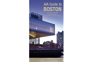 AIA Guide to Boston: Contemporary Landmarks, Urban Design, Parks, Historic Buildings And Neighborhoods