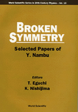 Download Broken Symmetry: Selected Papers of Y. Nambu (World Scientific Series in 20th Century Physics)