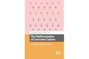 The Platformisation of Consumer Culture: A Digital Methods Guide (Digital Studies)