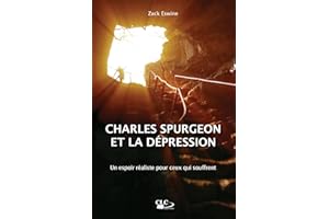 Charles Spurgeon et la dépression: Un espoir réaliste pour ceux qui souffrent (French Edition)