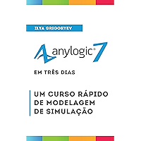 AnyLogic 7 em Três Dias [Portuguese edition]: Um curso rápido de modelagem de simulação book cover