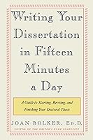 Writing Your Dissertation in Fifteen Minutes a Day: A Guide to Starting, Revising, and Finishing Your Doctoral Thesis