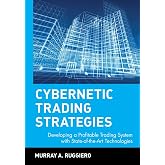 Cybernetic Trading Strategies: Developing a Profitable Trading System with State-of-the-Art Technologies (Wiley Finance)