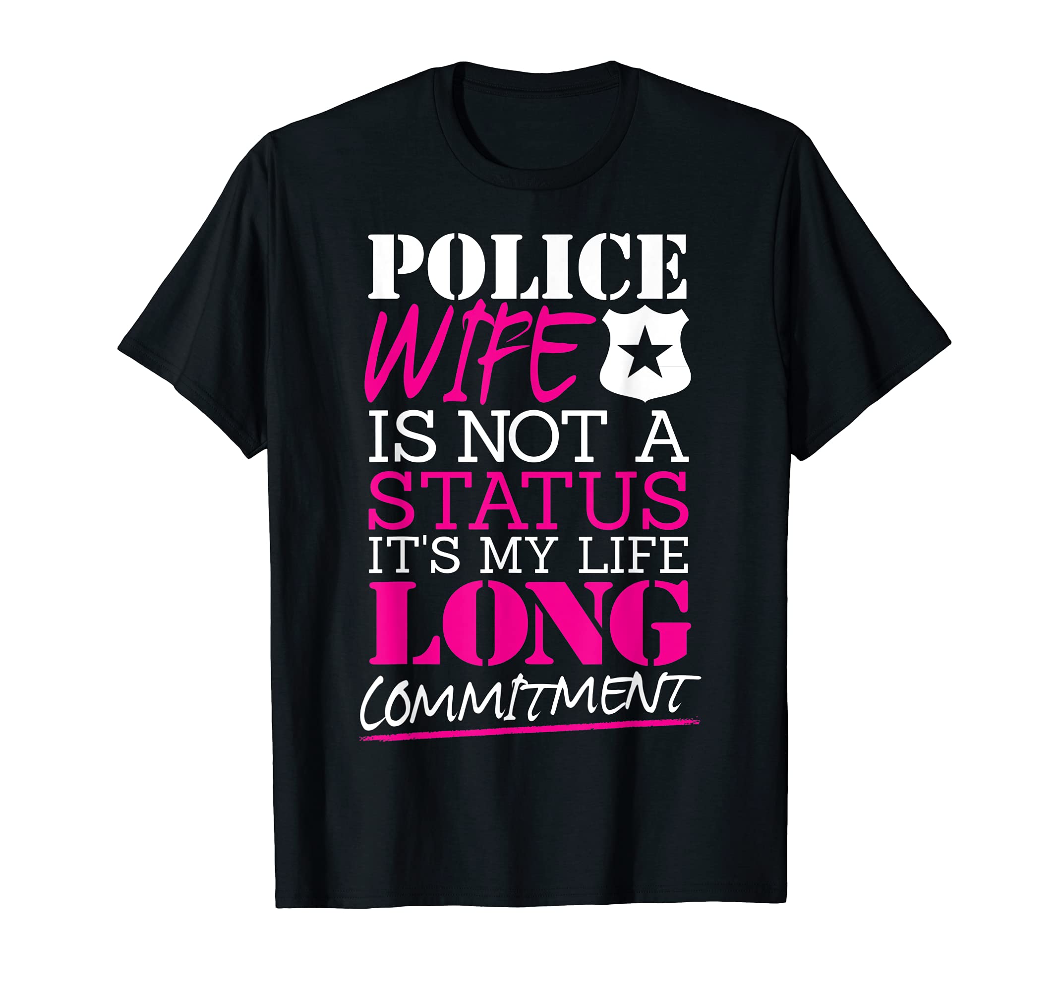Police Wife Is Not a Status - Law Enforcement Wife Design T-Shirt