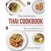 The Authentic Thai Cookbook: From Street Food To Royal Dishes (Around the World in Tasty Ways)