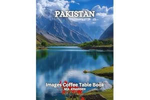 Pakistan Images Coffee Table Book for All: a Colorful Tour of Beautiful AI Pictures for Relaxing & Meditation, for Travel & C