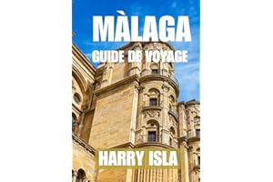 MÀLAGA GUIDE DE VOYAGE 2025-2026: Le meilleur moment pour visiter, les meilleurs endroits à explorer et tout ce que vous deve