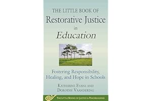 Little Book of Restorative Justice in Education: Fostering Responsibility, Healing, and Hope in Schools (Justice and Peacebuilding)