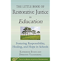 The Little Book of Restorative Justice in Education: Fostering Responsibility, Healing, and Hope in Schools (Justice and… book cover The Little Book of Restorative Justice in Education: Fostering Responsibility, Healing, and Hope in Schools (Justice and… book cover