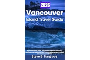 VANCOUVER ISLAND TRAVEL GUIDE 2026: Explore Victoria, Tofino, and Ucluelet — Whale Watching, Rainforests, Wild Beaches, Surf 