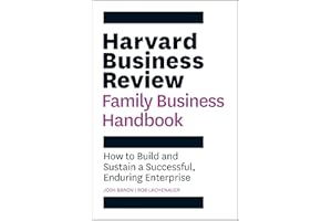 Harvard Business Review Family Business Handbook: How to Build and Sustain a Successful, Enduring Enterprise (HBR Handbooks)