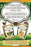2 libros en 1: Como Criar Gallinas Ponedoras Desde