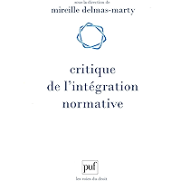 Critique de l'intégration normative: L'apport du droit comparé à l'harmonisation des droits (Les voies du droit) (French… book cover