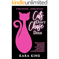 Cats Don't Chase Dogs - Wisdom for Women about Love, Dating, and Relationships: Dating Tips and Relationship Advice for… book cover