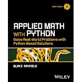 Applied Math with Python: Solve Real-World Problems with Python-Based Solutions