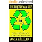 The Throwaway Kids: The 6 Principles of a Turn Around Principal