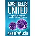 Mast Cells United: A Holistic Approach to Mast Cell Activation Syndrome
