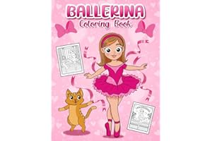 Ballerina Coloring Book: Simple and Fun Activity Pages For Aspiring Children Ballet Dancers: The Dance Anatomy Coloring Book,