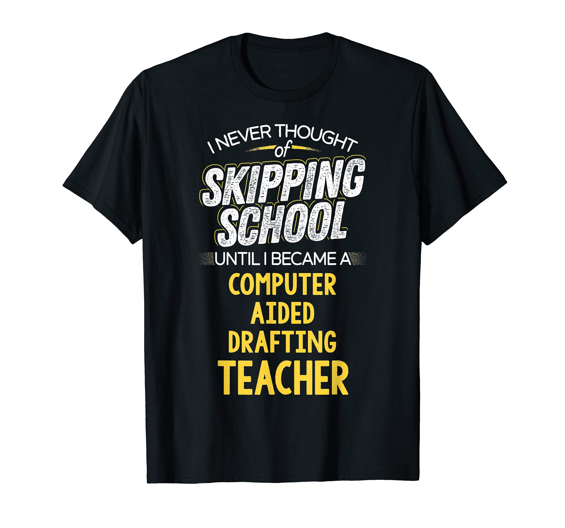 Funny Computer Aided Drafting Teacher Design - Skip School T-Shirt
