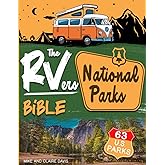 The RVers National Parks Bible: From Acadia’s Coast to Zion’s Cliffs • A Definitive Guide to RVing in All 63 U.S. National Parks, Featuring 500+ of the Most Scenic and Iconic Campgrounds.