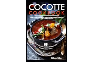 Cocotte Cookbook: 65 Cocotte recipes from meat, fish and vegetarian dishes to the most delicious desserts: The Le Creuset Mini Cocotte Book with fine recipes for everything to do with the casserole