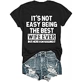 Printed Tshirts Graphic Tees for Women Wife Shirts for Women Its Not Easy Being the Best Wife Ever Shirt