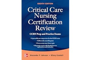 Critical Care Nursing Certification Review: CCRN Prep and Practice Exams, Eighth Edition