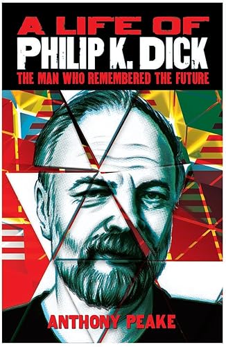 Download A Life of Philip K. Dick: The Man Who Remembered the Future PDF