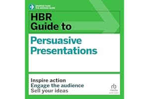 HBR Guide to Persuasive Presentations
