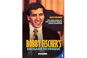 Bobby Fischer's Endgame Technique: The Iron Logic of the Eleventh World Chess Champion