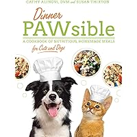 Dinner PAWsible: A Cookbook of Nutritious, Homemade Meals for Cats and