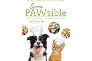 Dinner PAWsible: A Cookbook of Nutritious, Homemade Meals for Cats and Dogs