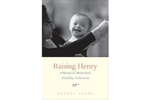 Raising Henry: A Memoir of Motherhood, Disability, and Discovery