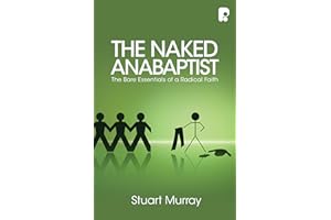 The Naked Anabaptist: The Bare Essentials of a Radical Faith