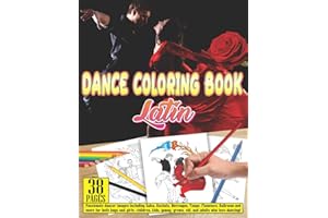 DANCE COLORING BOOK Latin: 38 pages Passionate dancer images including Salsa, Bachata, Merengue, Tango, Flamenco, Ballroom an