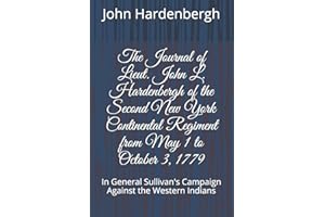 The Journal of Lieut. John L. Hardenbergh of the Second New York Continental Regiment from May 1 to October 3, 1779: In General Sullivan's Campaign Against the Western Indians