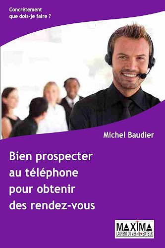 Download Bien prospecter au téléphone pour obtenir des rendez-vous (Concrètement que dois-je faire) PDF