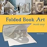 Folded Book Art Made Easy: recycling books into beautiful folded sculptures