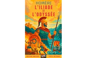 L’Iliade et L’Odyssée – ��ǳ�è���� – Édition complète et enrichie: Avec préface, biographie, résumés et analyses, et documents d’