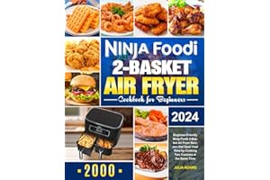 Ninja Foodi 2-Basket Air Fryer Cookbook for Beginners: Beginner-Friendly Ninja Foodi 2-Basket Air Fryer Recipes that Save Your Time by Cooking Two Cuisines at the Same Time