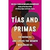 Tías and Primas: On Knowing and Loving the Women Who Raise Us