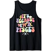 I'm A Pisces Zodiac Sign Pisces Birthday Tank Top