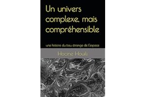 Un univers complexe, mais compréhensible: une histoire du tissu étrange de l'espace