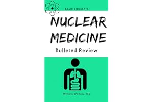 Nuclear Medicine: Bulleted Review