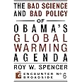 The Bad Science and Bad Policy of Obama?s Global Warming Agenda (Encounter Broadsides)
