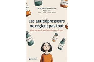 Les antidépresseurs ne règlent pas tout: Mieux soutenir la santé mentale de nos jeunes (NON CLASSE) (French Edition)