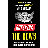 Breaking the News: Exposing the Establishment Media's Hidden Deals and Secret Corruption