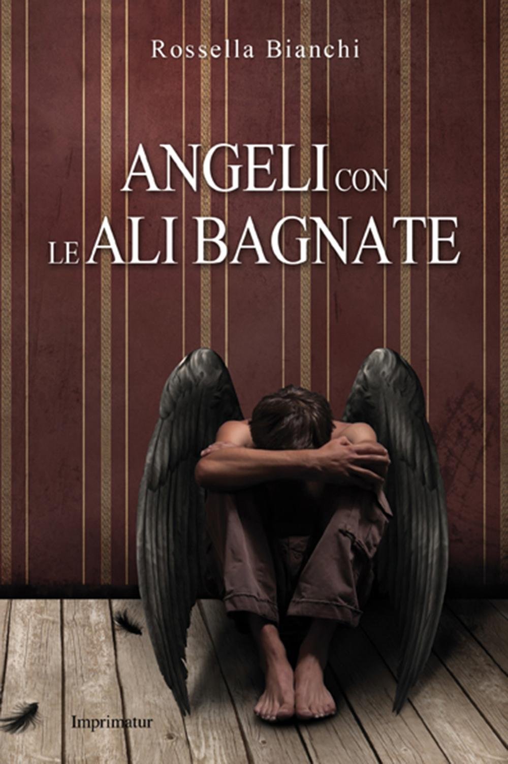 Angeli Con Le Ali Bagnate Bianchi Rossella 9788868304201 Amazon Com Books